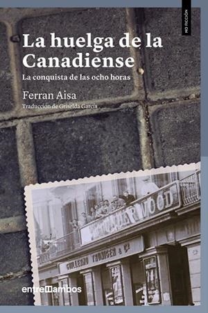 HUELGA DE LA CANADIENSE, LA | 9788416379156 | AISA I PÀMPOLS, FERRAN | Llibreria La Gralla | Librería online de Granollers