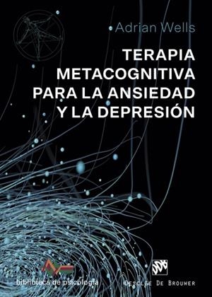 TERAPIA METACOGNITIVA PARA LA ANSIEDAD Y LA DEPRESIÓN | 9788433030238 | WELLS, ADRIAN | Llibreria La Gralla | Llibreria online de Granollers