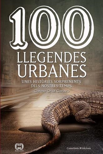 100 LLEGENDES URBANES | 9788490348147 | ORIOL CARAZO, CARME | Llibreria La Gralla | Llibreria online de Granollers