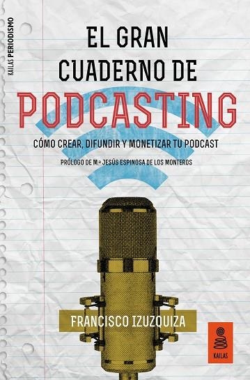 GRAN CUADERNO DE PODCASTING, EL  | 9788417248413 | IZUZQUIZA MARTÍN, FRANCISCO | Llibreria La Gralla | Llibreria online de Granollers