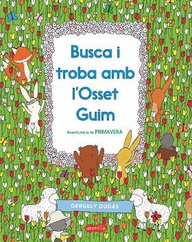 BUSCA I TROBA AMB L'OSSET GUIM. AVENTURA A LA PRIMAVERA | 9788417222413 | DUDÁS, GERGELY | Llibreria La Gralla | Llibreria online de Granollers