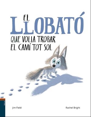 LLOBATÓ QUE VOLIA TROBAR EL CAMÍ TOT SOL, EL  | 9788447937608 | BRIGHT, RACHEL | Llibreria La Gralla | Librería online de Granollers