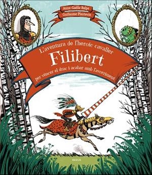 L'AVENTURA DE L'HEROIC CAVALLER FILIBERT PER VÈNCER EL DRAC I ACABAR AMB L'AVORR | 9788447937707 | BALPE, ANNE-GAËLLE | Llibreria La Gralla | Librería online de Granollers