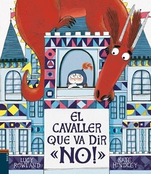 EL CAVALLER QUE VA DIR "NO!" | 9788447937776 | ROWLAND, LUCY | Llibreria La Gralla | Librería online de Granollers