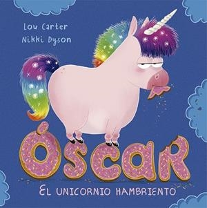 ÓSCAR, EL UNICORNIO HAMBRIENTO | 9788491451952 | CARTER, LOU | Llibreria La Gralla | Llibreria online de Granollers