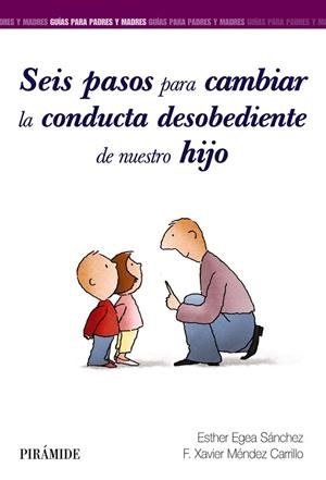 SEIS PASOS PARA CAMBIAR LA CONDUCTA DESOBEDIENTE DE NUESTRO HIJO | 9788436840858 | EGEA SÁNCHEZ, ESTHER; MÉNDEZ CARRILLO;  FRANCISCO XAVIER | Llibreria La Gralla | Librería online de Granollers