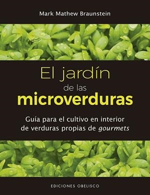 JARDÍN DE LAS MICROVERDURAS, EL  | 9788491114215 | BRAUNSTEIN, MARK MATHEW | Llibreria La Gralla | Llibreria online de Granollers