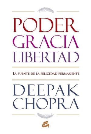 PODER, GRACIA Y LIBERTAD | 9788484454557 | CHOPRA, DEEPAK | Llibreria La Gralla | Librería online de Granollers