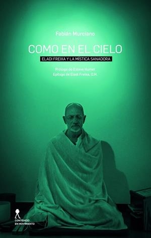 COMO EN EL CIELO ELADI FREIXA Y LA MÍSTICA SANADORA | 9788494277320 | MURCIANO GÓMEZ, FABIÁN | Llibreria La Gralla | Librería online de Granollers