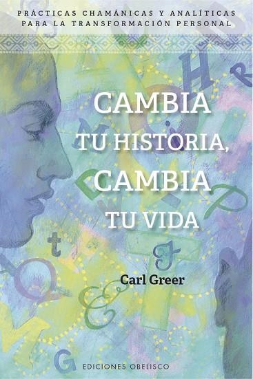 CAMBIA TU HISTORIA, CAMBIA TU VIDA | 9788491114307 | GREER, CARL | Llibreria La Gralla | Llibreria online de Granollers