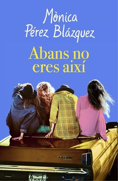 ABANS NO ERES AIXÍ | 9788417627201 | PÉREZ, MÒNICA | Llibreria La Gralla | Llibreria online de Granollers