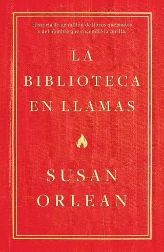 BIBLIOTECA EN LLAMAS, LA | 9788499987224 | ORLEAN, SUSAN | Llibreria La Gralla | Llibreria online de Granollers