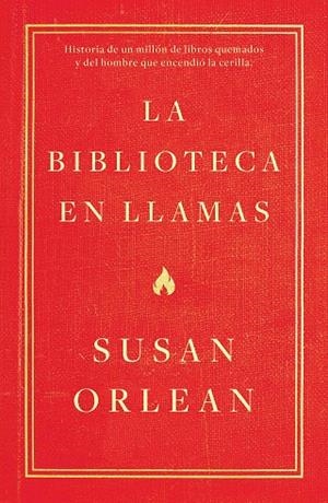 BIBLIOTECA EN LLAMAS, LA | 9788499987224 | ORLEAN, SUSAN | Llibreria La Gralla | Librería online de Granollers