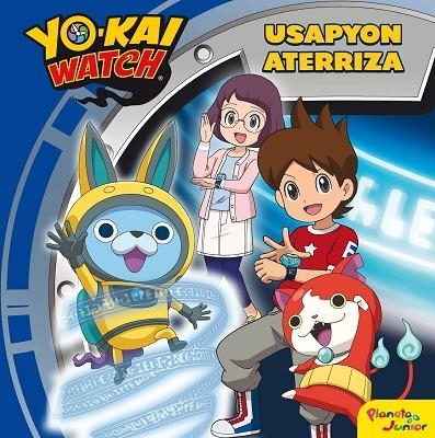YO-KAI WATCH. USAPYON ATERRIZA | 9788408206422 | YO-KAI WATCH | Llibreria La Gralla | Librería online de Granollers