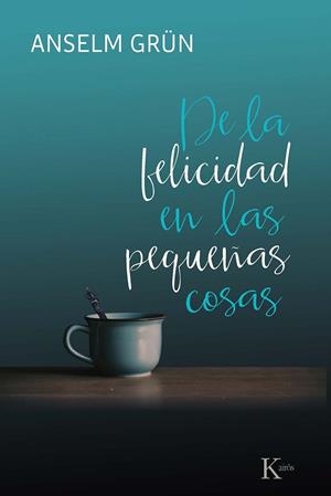 DE LA FELICIDAD EN LAS PEQUEÑAS COSAS | 9788499886695 | GRÜN, ANSELM | Llibreria La Gralla | Librería online de Granollers