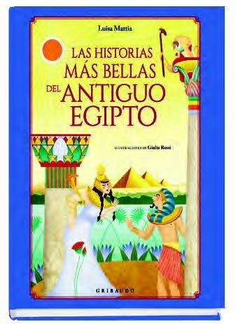 HISTORIAS MÁS BELLAS DEL ANTIGUO EGIPTO, LAS | 9788417127305 | MATTIA, LUISA | Llibreria La Gralla | Librería online de Granollers