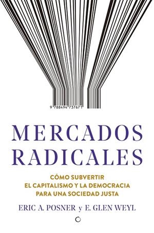 MERCADOS RADICALES | 9788494737671 | POSNER, ERIC A./WEYL, E. GLEN | Llibreria La Gralla | Llibreria online de Granollers