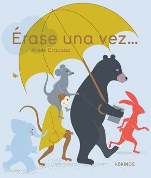 ÉRASE UNA VEZ... | 9788417074760 | CRAUSAZ, ANNE | Llibreria La Gralla | Librería online de Granollers