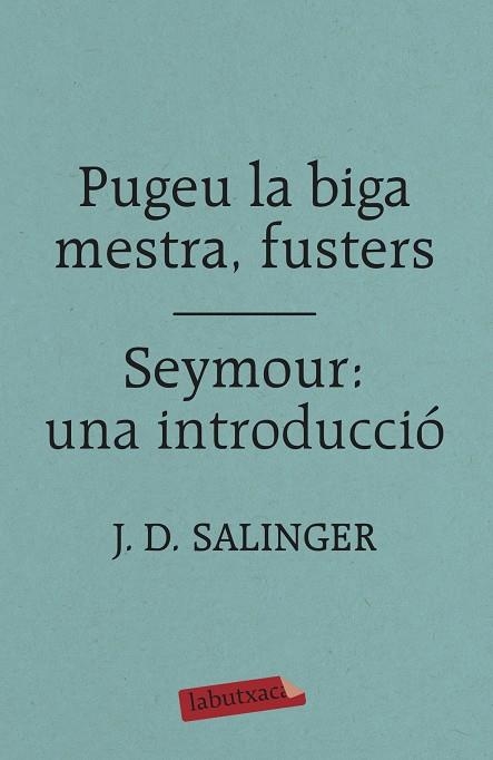 PUGEU LA BIGA MESTRA, FUSTERS / SEYMOUR: UNA INTRODUCCIÓ (BUTXACA) | 9788417420413 | SALINGER, J. D. | Llibreria La Gralla | Llibreria online de Granollers