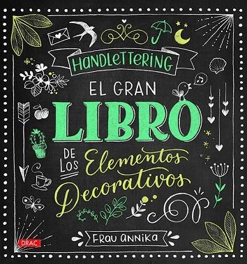 HANDLETTERING. EL GRAN LIBRO DE LOS ELEMETOS DECORATIVOS | 9788498745962 | ANNIKA, FRAU | Llibreria La Gralla | Librería online de Granollers