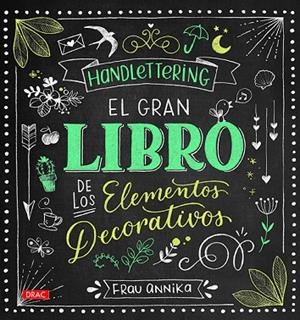 HANDLETTERING. EL GRAN LIBRO DE LOS ELEMETOS DECORATIVOS | 9788498745962 | ANNIKA, FRAU | Llibreria La Gralla | Llibreria online de Granollers