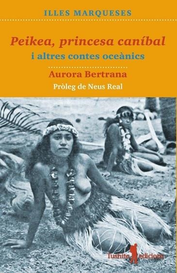 PEIKEA, PRINCESA CANIBAL I ALTRES CONTES OCEANICS | 9788494895869 | BERTRANA, AURORA | Llibreria La Gralla | Llibreria online de Granollers