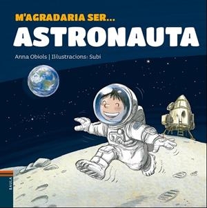 M'AGRADARIA SER ... ASTRONAUTA | 9788447938766 | OBIOLS LLOPART, ANNA | Llibreria La Gralla | Llibreria online de Granollers