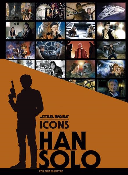 STAR WARS ICONS: HAN SOLO | 9788467933772 | GINA MCINTYRE | Llibreria La Gralla | Llibreria online de Granollers