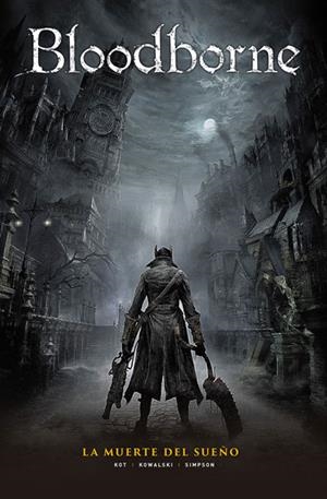 BLOODBORNE 1. LA MUERTE DEL SUEÑO | 9788467934335 | ALES KOT, PIOTR KOWALSKI Y BRAD SIMPSON | Llibreria La Gralla | Librería online de Granollers