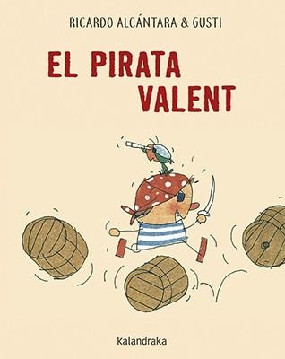 PIRATA VALENT, EL | 9788416804658 | ALCÁNTARA, RICARDO | Llibreria La Gralla | Llibreria online de Granollers