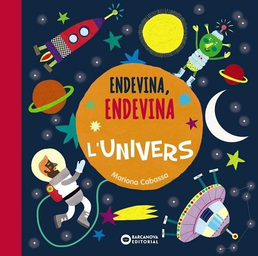 ENDEVINA, ENDEVINA L'UNIVERS | 9788448947590 | CABASSA, MARIONA | Llibreria La Gralla | Llibreria online de Granollers