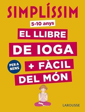 SIMPLÍSSIM. EL LLIBRE DE IOGA + FÀCIL DEL MÓN. PER A NENS | 9788417273927 | KOCH, ISABELLE | Llibreria La Gralla | Librería online de Granollers