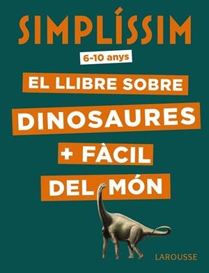 SIMPLÍSSIM. EL LLIBRE SOBRE DINOSAURES + FÀCIL DEL MÓN | 9788417720056 | MATHIVET, ÉRIC | Llibreria La Gralla | Librería online de Granollers