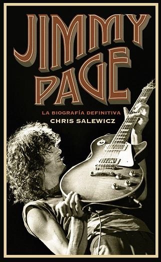 JIMMY PAGE LA BIOGRAFIA DEFINITIVA. | 9788448025250 | SALEWICZ, CHRIS | Llibreria La Gralla | Librería online de Granollers