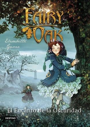 FAIRY OAK 2. EL ENCANTO DE LA OSCURIDAD | 9788408204404 | GNONE, ELISABETTA | Llibreria La Gralla | Librería online de Granollers