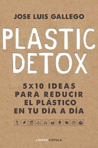 PLASTIC DETOX | 9788448025533 | GALLEGO, JOSÉ LUIS | Llibreria La Gralla | Librería online de Granollers