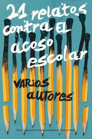 21 RELATOS CONTRA EL ACOSO ESCOLAR | 9788491074564 | ALCOLEA, ANA/AMO, MONTSERRAT DEL/BARCELÓ, ELIÁ/BECCARIA, LOLA/CASARIEGO, MARTÍN/FRABETTI, CARLO/FREI | Llibreria La Gralla | Llibreria online de Granollers