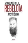 ACOMODADO EN LA REBELDÍA | 9788494912184 | SUDÓN, ANDRÉS | Llibreria La Gralla | Librería online de Granollers