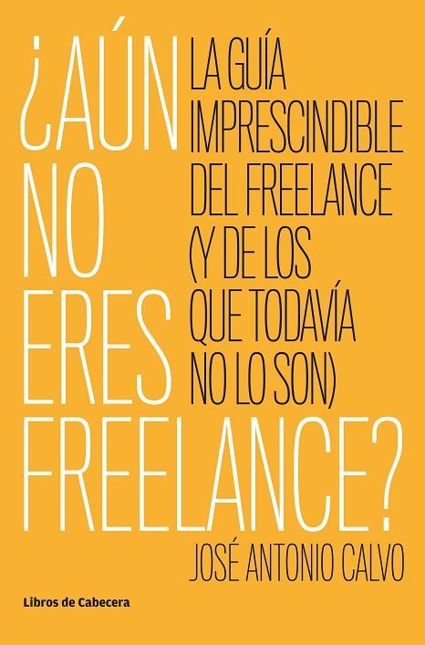 AÚN NO ERES FREELANCE? | 9788494904165 | CALVO, JOSÉ ANTONIO | Llibreria La Gralla | Librería online de Granollers