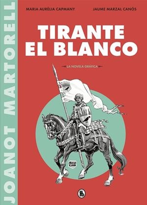 TIRANTE EL BLANCO (LA NOVELA GRÁFICA) | 9788402422088 | CAPMANY, MARIA AURELIA / MARZAL CANOS, JAUME | Llibreria La Gralla | Llibreria online de Granollers