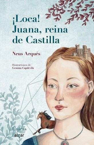 ¡LOCA! JUANA, REINA DE CASTILLA | 9788491422785 | ARQUÉS SALVADOR, NEUS | Llibreria La Gralla | Librería online de Granollers
