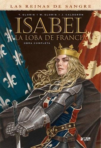 ISABEL: LA LOBA DE FRANCIA (INTEGRAL) | 9788417085759 | GLORIS, THIERRY/ GLORIS, MARIE/ CALDERON, JAMIE | Llibreria La Gralla | Librería online de Granollers