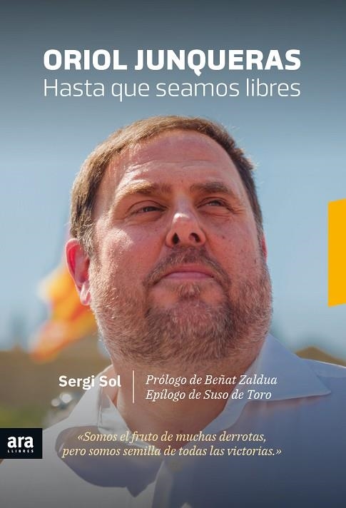 ORIOL JUNQUERAS  HASTA QUE SEAMOS LIBRES | 9788416915613 | SOL I BROS, SERGI | Llibreria La Gralla | Llibreria online de Granollers