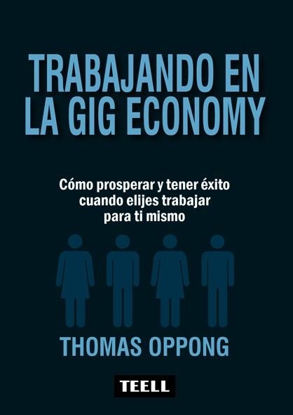 TRABAJANDO EN LA GIG ECONOMY | 9788416511273 | OPPONG, THOMAS | Llibreria La Gralla | Librería online de Granollers
