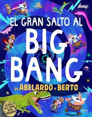 GRAN SALTO AL BIG BANG DE ABELARDO Y BERTO, EL  | 9788414017012 | LOMP | Llibreria La Gralla | Llibreria online de Granollers