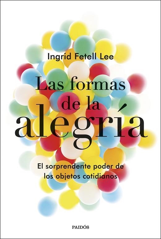 FORMAS DE LA ALEGRÍA, LAS  | 9788449335723 | FETELL LEE, INGRID | Llibreria La Gralla | Llibreria online de Granollers