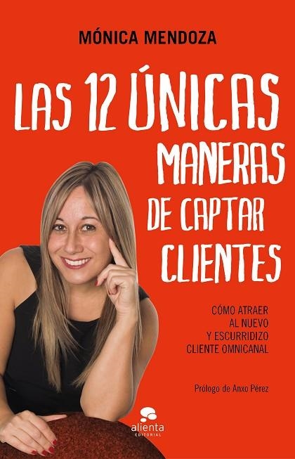 12 ÚNICAS MANERAS DE CAPTAR CLIENTES, LAS | 9788417568450 | MENDOZA CASTILLO, MÓNICA | Llibreria La Gralla | Llibreria online de Granollers