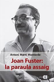 JOAN FUSTER: LA PARAULA ASSAIG | 9788416260676 | MARTÍ MONTERDE, ANTONI | Llibreria La Gralla | Librería online de Granollers