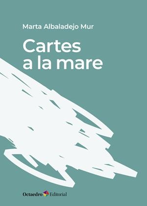 CARTES A LA MARE | 9788417667283 | ALBADALEJO MUR, MARTA | Llibreria La Gralla | Librería online de Granollers