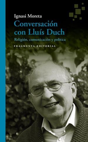 CONVERSACIÓN CON LLUÍS DUCH | 9788417796020 | MORETA TUSQUETS, IGNASI; DUCH ÁLVAREZ, LLUÍS | Llibreria La Gralla | Llibreria online de Granollers